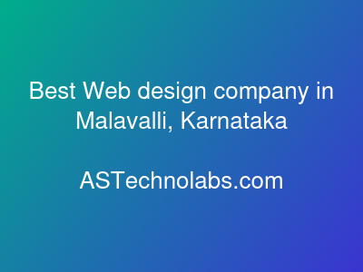 Best Web design company in Malavalli, Karnataka  at ASTechnolabs.com